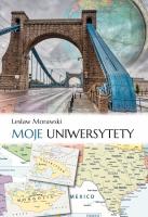 Moje uniwersytety. Autor: Morawski Lesław. SmakLiter.pl Okładka książki Moje uniwersytety