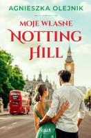 Moje własne Notting Hill. Autor: Olejnik Agnieszka. SmakLiter.pl Okładka książki Moje własne Notting Hill