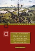Moje wojenne wspomnienia 1917–1918. Tom 3. Autor: Erich Ludendorff. SmakLiter.pl Okładka książki Moje wojenne wspomnienia 1917–1918. Tom 3