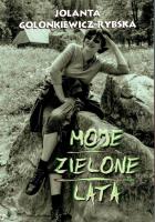 Moje zielone lata. Autor: Jolanta Golonkiewicz-Rybska. SmakLiter.pl Okładka książki Moje zielone lata
