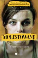 Molestowane. Historie bezbronnych - uszkodzone. Autor: ANNA MATUSIAK-RZEŚNIOWIECKA. SmakLiter.pl Okładka książki Molestowane. Historie bezbronnych - uszkodzone