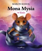 Mona Mysia w kinie. Autor: Marcin Kozioł. SmakLiter.pl Okładka książki Mona Mysia w kinie