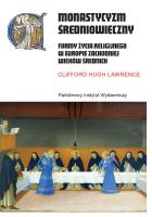 Monastycyzm średniowieczny. Formy życia religijnego w Zachodniej Europie w średniowieczu wyd. 2. Autor: Lawrence Clifford Hugh. SmakLiter.pl Okładka książki Monastycyzm średniowieczny. Formy życia religijnego w Zachodniej Europie w średniowieczu wyd. 2