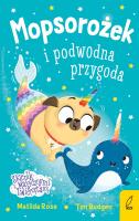 Okładka książki Mopsorożek i podwodna przygoda. Sklepik z magicznymi zwierzętami