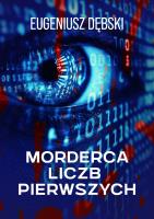 Morderca liczb pierwszych. Autor: Dębski Eugeniusz. SmakLiter.pl Okładka książki Morderca liczb pierwszych