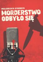 Morderstwo odbyło się. Autor: małgorzata Starosta. SmakLiter.pl Okładka książki Morderstwo odbyło się