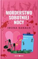 Morderstwo sobotniej nocy. Autor: Banach Iwona. SmakLiter.pl Okładka książki Morderstwo sobotniej nocy