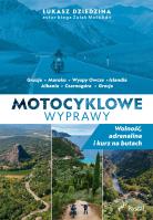 Motocyklowe wyprawy. Wolność, adrenalina i kurz na butach. Autor: Dziedzina Łukasz. SmakLiter.pl Okładka książki Motocyklowe wyprawy. Wolność, adrenalina i kurz na butach