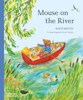 Mouse on the River wer. angielska. Autor: Alice Melvin. SmakLiter.pl Okładka książki Mouse on the River wer. angielska