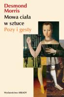 Mowa ciała w sztuce. Pozy i gesty. Autor: Morris Desmond, Anna Wajcowicz-Narloch. SmakLiter.pl Okładka książki Mowa ciała w sztuce. Pozy i gesty