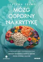 Mózg odporny na krytykę. Neuronaukowe i psychologiczne metody radzenia sobie z lękiem przed oceną i hejtem. Autor: Justyna Żejmo. SmakLiter.pl Okładka książki Mózg odporny na krytykę. Neuronaukowe i psychologiczne metody radzenia sobie z lękiem przed oceną i hejtem