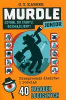 Murdle Junior. Gotowi, do startu, rozwiązujemy!. Autor: Karber G. T.. SmakLiter.pl Okładka książki Murdle Junior. Gotowi, do startu, rozwiązujemy!