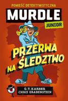 Murdle Junior. Przerwa na śledztwo. Powieść detektywistyczna. Autor: Karber G. T., Chris Grabenstein. SmakLiter.pl Okładka książki Murdle Junior. Przerwa na śledztwo. Powieść detektywistyczna