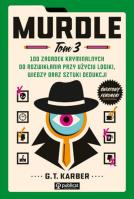 Murdle. Tom 3. 100 zagadek kryminalnych do rozwikłania przy użyciu logiki, wiedzy oraz sztuki dedukcji. Autor: Karber G. T.. SmakLiter.pl Okładka książki Murdle. Tom 3. 100 zagadek kryminalnych do rozwikłania przy użyciu logiki, wiedzy oraz sztuki dedukcji