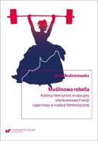 Muślinowa rebelia. Kobiecy libertynizm erudycyjny. Autor: Budzanowska Anna. SmakLiter.pl Okładka książki Muślinowa rebelia. Kobiecy libertynizm erudycyjny