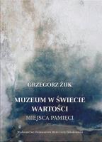 Okładka książki Muzeum w świecie wartości. Miejsca pamięci