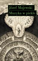 Muzyka w piekle. Wariacje na temat Jana Sebastiana Bacha. Autor: Majewski Józef. SmakLiter.pl Okładka książki Muzyka w piekle. Wariacje na temat Jana Sebastiana Bacha