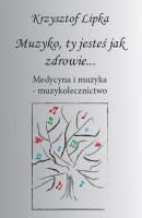 Muzyko, ty jesteś jak zdrowie. Autor: Krzysztof Lipka. SmakLiter.pl Okładka książki Muzyko, ty jesteś jak zdrowie