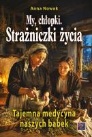 Okładka książki My, chłopki. Strażniczki życia cz.1