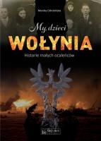 My, dzieci Wołynia. Autor: Odrobińska Monika. SmakLiter.pl Okładka książki My, dzieci Wołynia