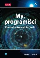 My, programiści. Kronika koderów od Ady do AI. Autor: Martin Robert C.. SmakLiter.pl Okładka książki My, programiści. Kronika koderów od Ady do AI