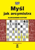 Myśl jak arcymistrz. Autor: Aleksander Kotow. SmakLiter.pl Okładka książki Myśl jak arcymistrz