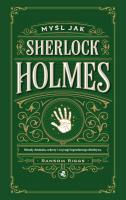 Okładka książki Myśl jak Sherlock Holmes. Metody działania, sekrety i zwyczaje legendarnego detektywa