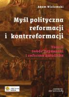 Myśl polityczna reformacji i kontrreformacji T.2. Autor: Wielomski Adam. SmakLiter.pl Okładka książki Myśl polityczna reformacji i kontrreformacji T.2