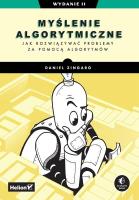 Myślenie algorytmiczne. Jak rozwiązywać problemy za pomocą algorytmów. Wydanie II. Autor: Daniel Zingaro. SmakLiter.pl Okładka książki Myślenie algorytmiczne. Jak rozwiązywać problemy za pomocą algorytmów. Wydanie II