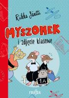 Myszonek i zdjęcie klasowe. Autor: Riikka Jäntti. SmakLiter.pl Okładka książki Myszonek i zdjęcie klasowe