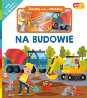 Na budowie. Akademia Mądrego Dziecka. Uczymy się i bawimy. Autor: Priddy  Roger. SmakLiter.pl Okładka książki Na budowie. Akademia Mądrego Dziecka. Uczymy się i bawimy