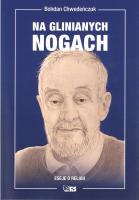 Na glinianych nogach. Eseje o religii. Autor: Bohdan  Chwedeńczuk. SmakLiter.pl Okładka książki Na glinianych nogach. Eseje o religii