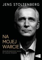 Na mojej warcie. Przewodzenie NATO w czasie wojny. Autor: Jens Stoltenberg. SmakLiter.pl Okładka książki Na mojej warcie. Przewodzenie NATO w czasie wojny
