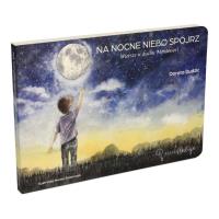 Na nocne niebo spójrz. Autor: Dorota Dudzic. SmakLiter.pl Okładka książki Na nocne niebo spójrz