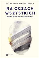 Na oczach wszystkich (twarda) - uszkodzone. Autor: Katarzyna Włodkowska. SmakLiter.pl Okładka książki Na oczach wszystkich (twarda) - uszkodzone