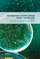 Na pograniczu chemii, biologii i fizyki - rozwój nauk. Tom 6. Wydawca: Wydawnictwo Naukowe UMK. SmakLiter.pl Opakowanie Na pograniczu chemii, biologii i fizyki - rozwój nauk. Tom 6