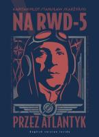 Na RWD-5 przez Atlantyk. Wydawca: Wojskowy Instytut Wydawniczy. SmakLiter.pl Opakowanie Na RWD-5 przez Atlantyk