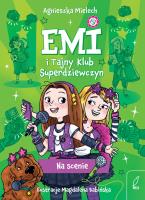 Na scenie. Emi i Tajny Klub Superdziewczyn. Tom 3 wyd. 2025. Autor: Agnieszka Mielech. SmakLiter.pl Okładka książki Na scenie. Emi i Tajny Klub Superdziewczyn. Tom 3 wyd. 2025