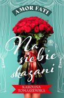 Okładka książki Na siebie skazani. Amor fati. Tom 1