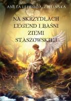 Okładka książki Na skrzydłach legend i baśni ziemi staszowskiej