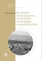 Okładka książki Na szlakach pustynnego losu. Armia Polska na Wschodzie w latach 1942-1944