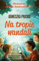 Na tropie wandali. Autor: Pruska Agnieszka. SmakLiter.pl Okładka książki Na tropie wandali