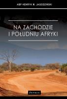 Na zachodzie i południu Afryki. Autor: Jagodziński Henryk. SmakLiter.pl Okładka książki Na zachodzie i południu Afryki