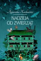 Nadzieja od zwierząt. Autor: Kuchmister Agnieszka. SmakLiter.pl Okładka książki Nadzieja od zwierząt