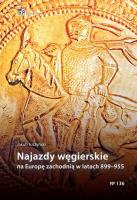 Najazdy węgierskie na Europę zachodnią 899-955. Autor: Jakub Juszyński. SmakLiter.pl Okładka książki Najazdy węgierskie na Europę zachodnią 899-955