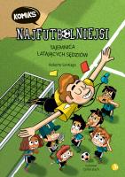 Najfutbolniejsi komiks 1. Tajemnica latających sęd. Autor: Santiago Roberto. SmakLiter.pl Okładka książki Najfutbolniejsi komiks 1. Tajemnica latających sęd
