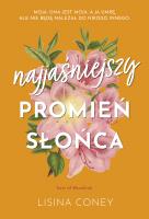 Najjaśniejszy promień słońca. Autor: Lisina Coney. SmakLiter.pl Okładka książki Najjaśniejszy promień słońca