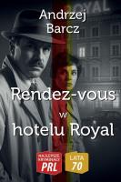 Najlepsze kryminały PRL.Rendez-vous w hotelu Royal. Autor: Barcz Andrzej. SmakLiter.pl Okładka książki Najlepsze kryminały PRL.Rendez-vous w hotelu Royal