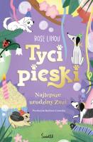 Najlepsze urodziny Zuzi. Tycipieski. Tom 3. Autor: Rose Lihou. SmakLiter.pl Okładka książki Najlepsze urodziny Zuzi. Tycipieski. Tom 3
