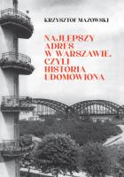 Najlepszy adres w Warszawie, czyli historia udomowiona. Autor: Mazowski Krzysztof. SmakLiter.pl Okładka książki Najlepszy adres w Warszawie, czyli historia udomowiona